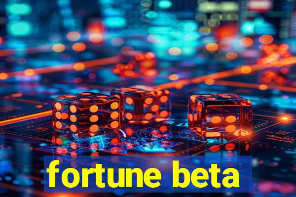 fortune beta